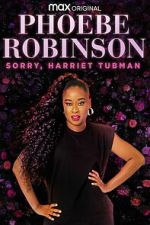 Watch Phoebe Robinson: Sorry, Harriet Tubman M4uhd