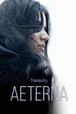 Watch Tranquility: Aeterna M4uhd