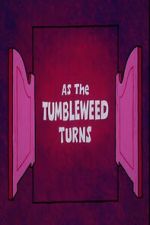 Watch As the Tumbleweed Turns M4uhd