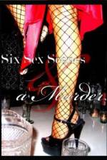 Watch Six Sex Scenes and a Murder M4uhd