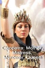 Watch Cleopatra: Mother, Mistress, Murderer, Queen M4uhd