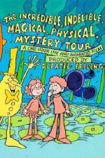 Watch The Incredible, Indelible, Magical, Physical, Mystery Tour M4uhd