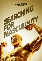 Watch VICE News Presents: Searching for Masculinity M4uhd