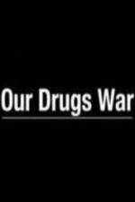Watch Our Drugs War M4uhd