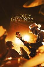 Watch I Can Only Imagine 2 M4uhd