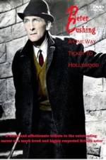 Watch Peter Cushing: A One-Way Ticket to Hollywood M4uhd