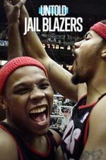 Watch Untold: Jail Blazers M4uhd