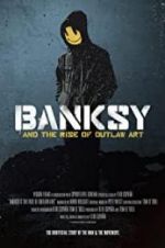 Watch Banksy and the Rise of Outlaw Art M4uhd