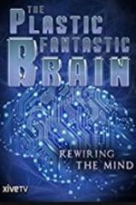 Watch The Plastic Fantastic Brain M4uhd