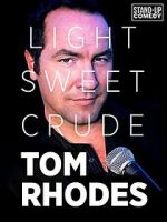 Watch Tom Rhodes: Light, Sweet, Crude M4uhd