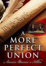 Watch A More Perfect Union: America Becomes a Nation M4uhd