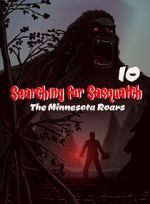 Watch Searching for Sasquatch 10: The Minnesota Roars M4uhd