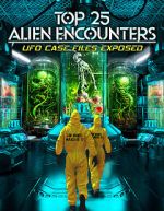 Watch Top 25 Alien Encounters: UFO Case Files Exposed M4uhd