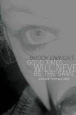 Watch Brock Enright Good Times Will Never Be the Same M4uhd