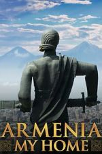 Watch Armenia, My Home M4uhd