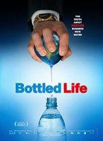 Watch Bottled Life: Nestle\'s Business with Water M4uhd