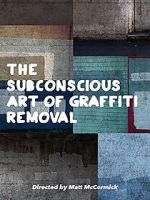 Watch The Subconscious Art of Graffiti Removal M4uhd