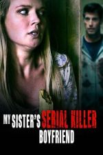 Watch My Sister\'s Serial Killer Boyfriend M4uhd