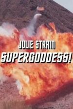 Watch Julie Strain: Supergoddess M4uhd