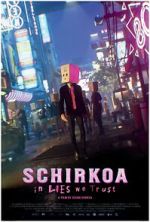 Watch Schirkoa: In Lies We Trust M4uhd
