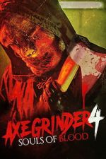 Watch Axegrinder 4: Souls of Blood M4uhd