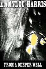 Watch Emmylou Harris: From a Deeper Well M4uhd