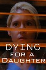 Watch Dying for A Daughter M4uhd