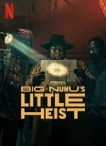 Watch Big Nunu\'s Little Heist M4uhd