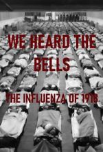 Watch We Heard the Bells: The Influenza of 1918 M4uhd