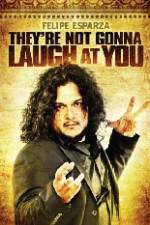 Watch Felipe Esparza The're Not Gonna Laugh At You M4uhd