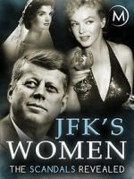 Watch JFK\'s Women: The Scandals Revealed M4uhd