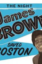 Watch The Night James Brown Saved Boston M4uhd