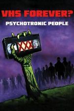Watch VHS Forever? | Psychotronic People M4uhd