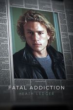 Watch Fatal Addiction: Heath Ledger M4uhd