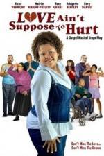 Watch Love Ain't Suppose To Hurt M4uhd