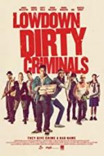 Watch Lowdown Dirty Criminals M4uhd