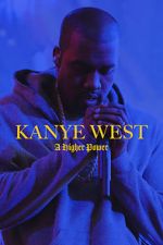 Watch Kanye West: A Higher Power M4uhd