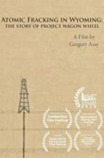 Watch Atomic Fracking in Wyoming: The Story of Project Wagon Wheel M4uhd
