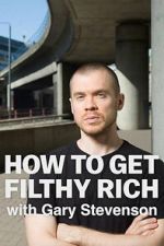 Watch How to Get Filthy Rich with Gary Stevenson M4uhd