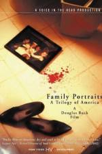 Watch Family Portraits A Trilogy of America M4uhd