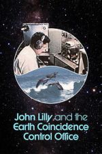 Watch John Lilly and the Earth Coincidence Control Office M4uhd