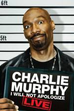 Watch Charlie Murphy I Will Not Apologize M4uhd