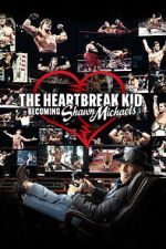 Watch The Heartbreak Kid: Becoming Shawn Michaels M4uhd