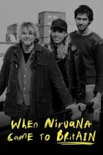 Watch When Nirvana Came to Britain M4uhd