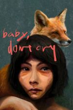 Watch Baby, Don\'t Cry M4uhd
