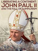 Watch Liberating a Continent: John Paul II and the Fall of Communism M4uhd