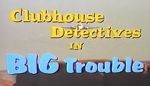 Watch Clubhouse Detectives in Big Trouble M4uhd