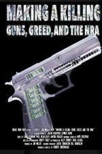 Watch Making a Killing: Guns, Greed, and the NRA M4uhd