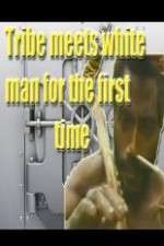 Watch Tribe Meets White Man For The First Time M4uhd