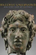 Watch Bacchus Uncovered: Ancient God of Ecstasy M4uhd